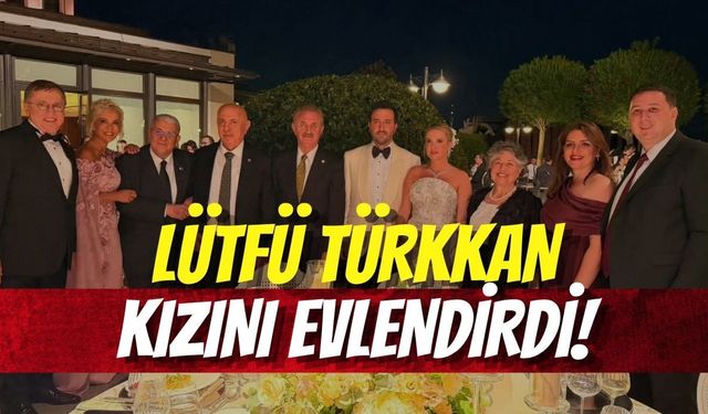 Kocaeli Milletvekili Lütfü Türkkan Kızını Evlendirdi