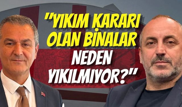 Kazan İzmit Belediyesi Başkanvekili Lütfü Obuz’a Sordu: Yıkım Kararı Olan Binalar Neden Yıkılmıyor?