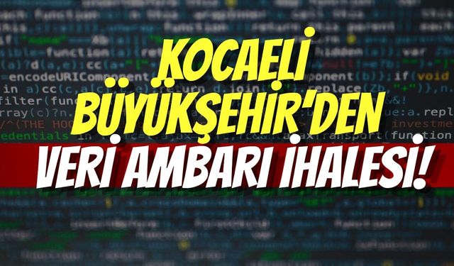 Kocaeli Büyükşehir’den Veri Ambarı İhalesi