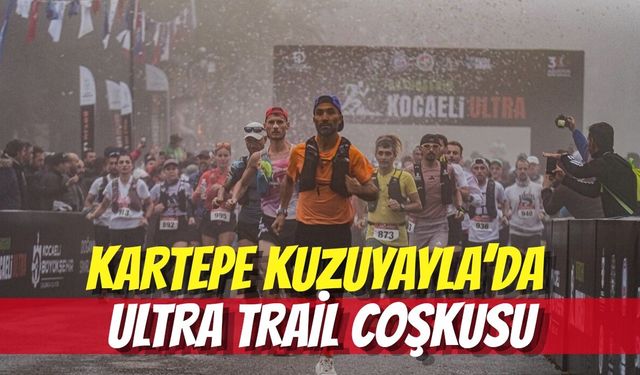 Kartepe Kuzuyayla’da Ultra Trail Coşkusu