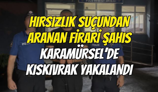 Hırsızlık Suçundan Aranan Firari Şahıs Karamürsel’de Kıskıvrak Yakalandı
