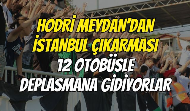 Hodri Meydan’dan İstanbul Çıkarması: 12 Otobüsle Deplasmana Gidiyorlar