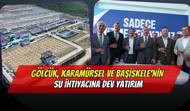 Gölcük, Karamürsel ve Başiskele'nin Su İhtiyacına Dev Yatırım: Tesis Hizmete Açıldı