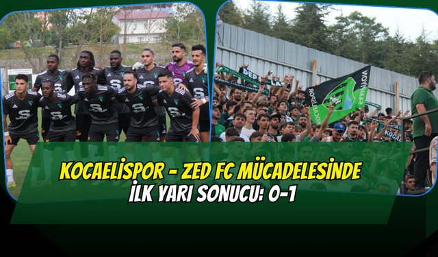 KOCAELİSPOR - ZED FC MÜCADELESİNDE İLK YARI SONUCU: 0-1