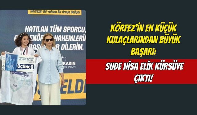 Körfez'in En Küçük Kulaçlarından Büyük Başarı: Sude Nisa Elik Kürsüye Çıktı!