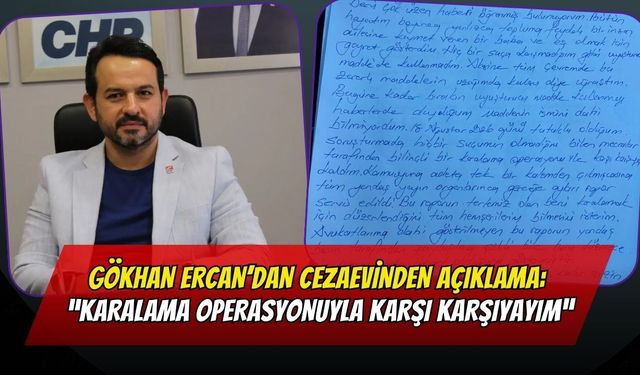 Gökhan Ercan’dan Cezaevinden Açıklama: “Karalama Operasyonuyla Karşı Karşıyayım”