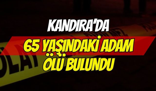 Kandıra'da 65 Yaşındaki Adam Ölü Bulundu