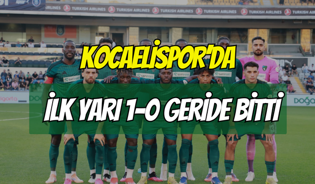 Kocaelispor Deplasmanda İlk Yarıyı Geride Kapattı: 1-0