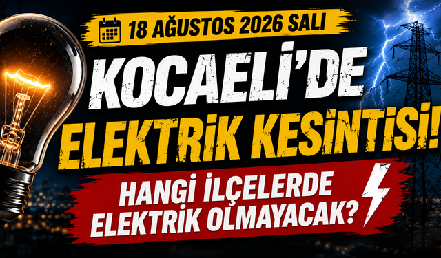 Kocaeli’de 18 Ağustos'ta Hangi İlçelerde Elektrik Olmayacak?
