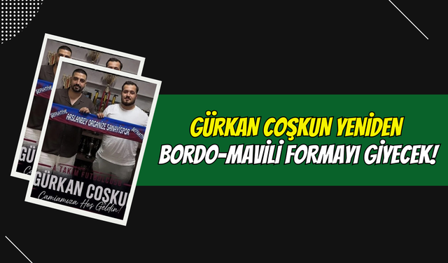 Arslanbey Organize Sanayispor’da Yuvaya Dönüş: Gürkan Coşkun Yeniden Bordo-Mavili Formayı Giyecek!