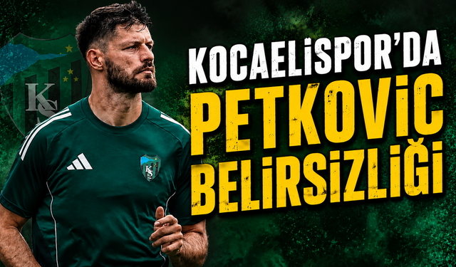 Kocaelispor'da Petkovic Belirsizliği ! Başakşehir Maçında Olacak Mı?