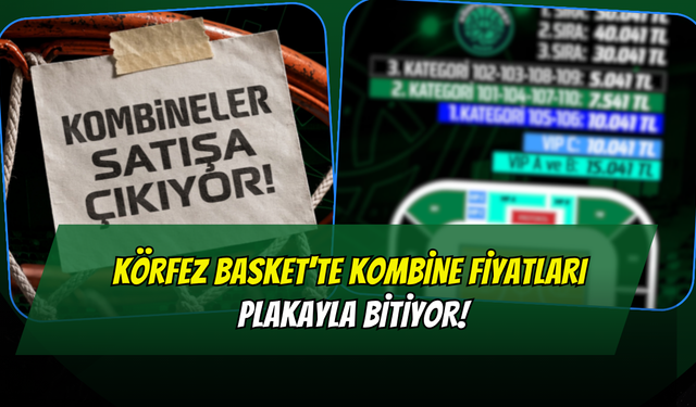 Körfez Basket'te Kombine Fiyatları Plakayla Bitiyor!