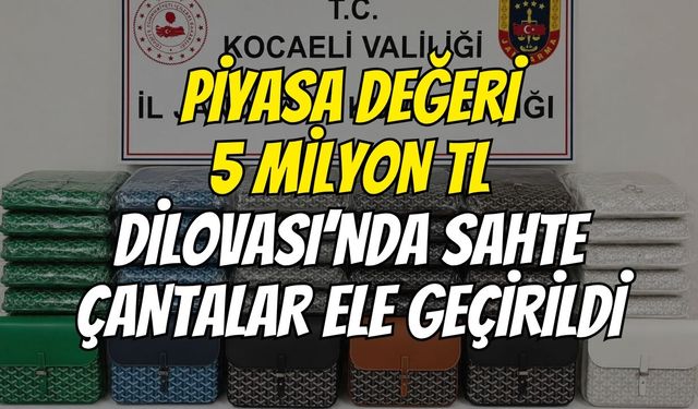 Piyasa Değeri 5 Milyon TL: Dilovası’nda Sahte Çantalar Ele Geçirildi