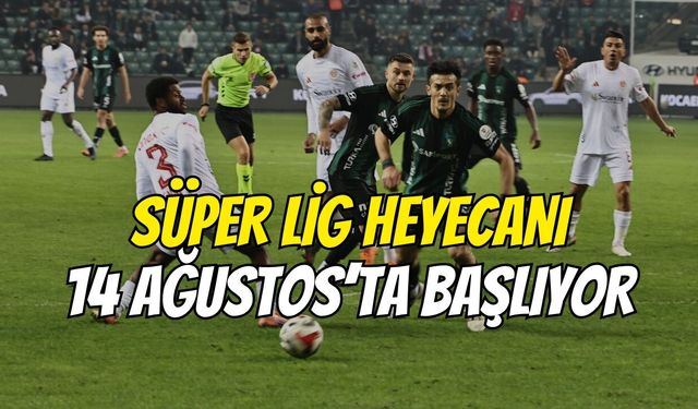 SÜPER LİG HEYECANI 14 AĞUSTOS’TA BAŞLIYOR