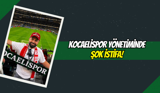 Kocaelispor Yönetiminde Şok İstifa! Bir İsim Daha Görevinden Ayrıldı