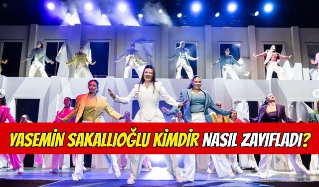 Yasemin Sakallıoğlu Kimdir? Nasıl Zayıfladı?