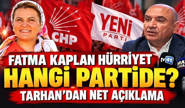 Fatma Kaplan Hürriyet hangi partide? Tarhan’dan net açıklama