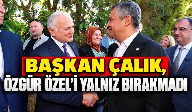Karamürsel Belediye Başkanı Çalık, Özgür Özel’i Yalnız Bırakmadı