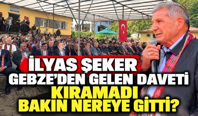 İlyas Şeker Gebze’den Gelen Daveti Kıramadı, Bakın Nereye Gitti?