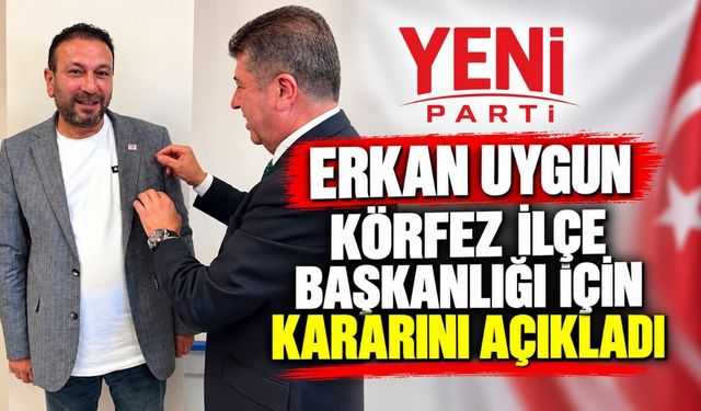 Erkan Uygun Körfez İlçe Başkanlığı İçin Kararını Açıkladı
