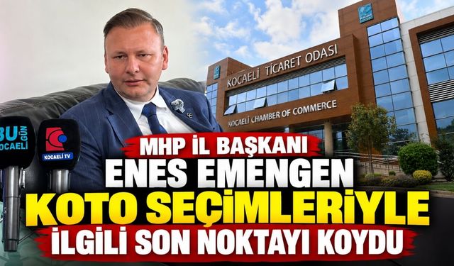 MHP İl Başkanı Enes Emengen KOTO seçimleriyle ilgili son noktayı koydu
