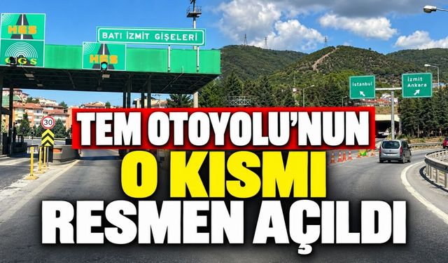 Kocaeli TEM Otoyolu’nun o kısmı resmen açıldı