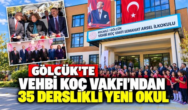 Gölcük’te Vehbi Koç Vakfı’ndan 35 derslikli yeni okul