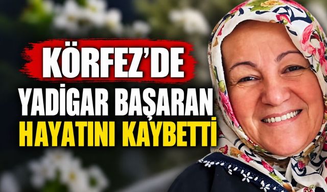 Körfez’de Yadigar Başaran hayatını kaybetti