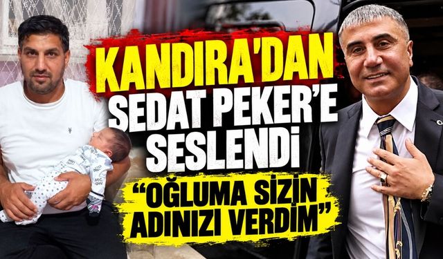 Kandıra’dan Sedat Peker’e seslendi: “Oğluma sizin adınızı verdim”