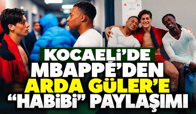 Kocaeli'de Mbappé'den Arda Güler'e "Habibi" paylaşımı