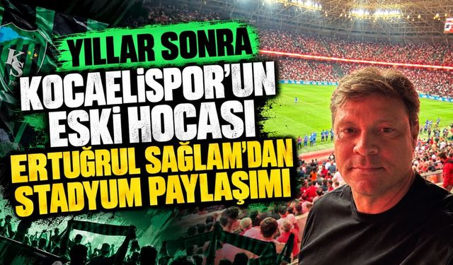 Yıllar sonra Kocaelispor’un eski hocası Ertuğrul Sağlam’dan stadyum paylaşımı