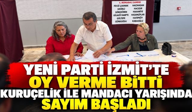 Yeni Parti İzmit’te oy verme bitti: Kuruçelik ile Mandacı yarışında sayım başladı