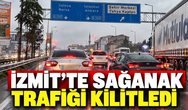 İzmit’te sağanak trafiği kilitledi: Kilometrelerce kuyruk oluştu