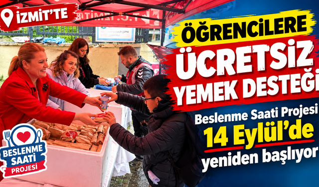 İzmit'te öğrencilere ücretsiz yemek desteği: Beslenme Saati Projesi 14 Eylül'de yeniden başlıyor