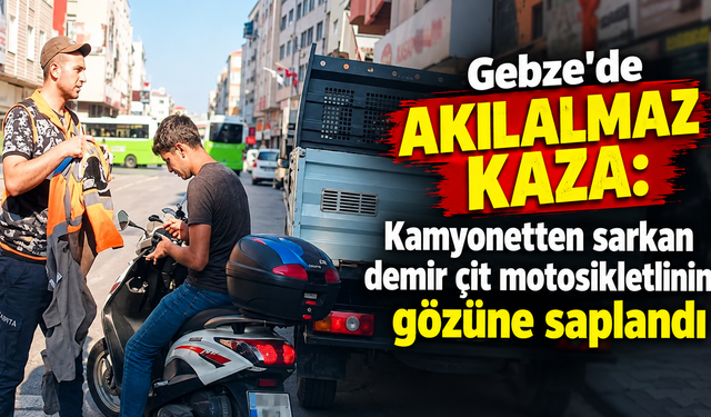 Gebze'de akılalmaz kaza: Kamyonetten sarkan demir çit motosikletlinin gözüne saplandı