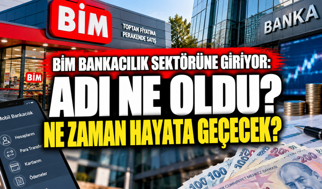 BİM bankacılık sektörüne giriyor: Adı Ne Oldu? Ne Zaman Hayata Geçecek?