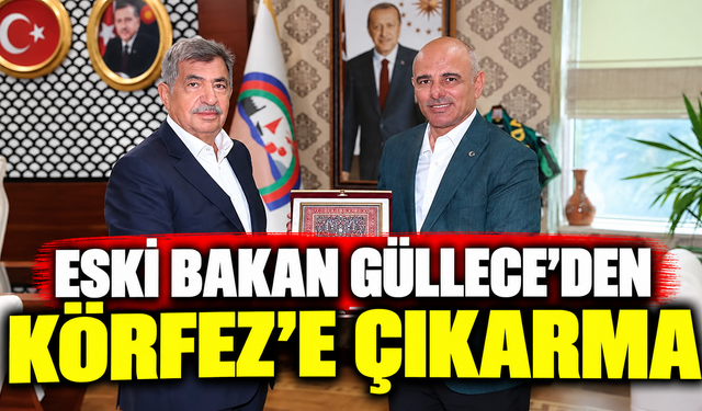 Eski Bakan Güllece'den Körfez'e Çıkarma