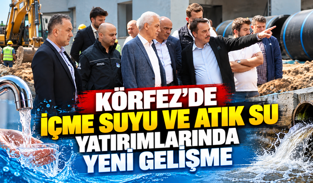 Körfez’de içme suyu ve atık su yatırımlarında yeni gelişme