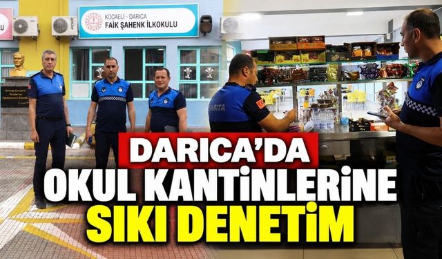 Darıca’da okul kantinlerine sıkı denetim