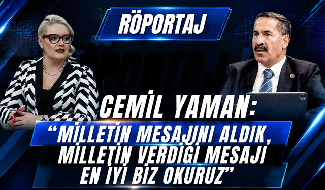 Cemil Yaman: “Milletin mesajını aldık, milletin verdiği mesajı en iyi biz okuruz”