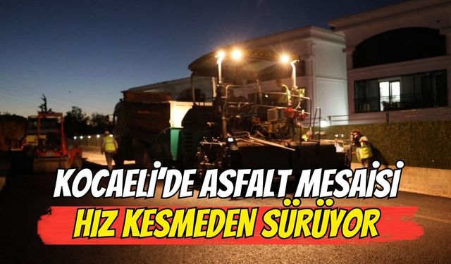 Kartepe’de asfalt mesaisi hız kesmeden sürüyor: Mahalle mahalle yenileniyor