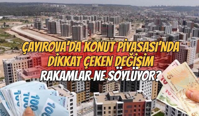 Çayırova’da konut piyasasında dikkat çeken değişim: Rakamlar ne söylüyor?