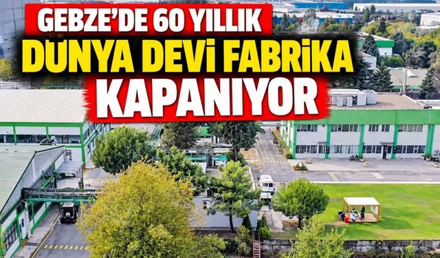 Gebze'de 60 Yıllık Dünya Devi Fabirka Kapanıyor