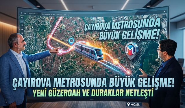 Çayırova metrosunda önemli gelişme: Güzergâh ve duraklar değerlendirildi