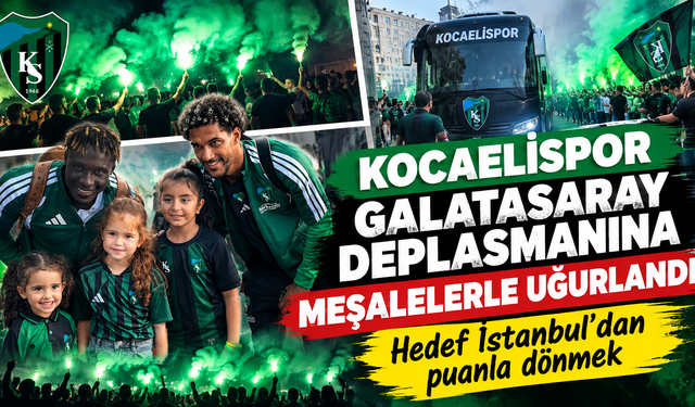 Kocaelispor Galatasaray deplasmanına meşalelerle uğurlandı: Hedef İstanbul'dan puanla dönmek