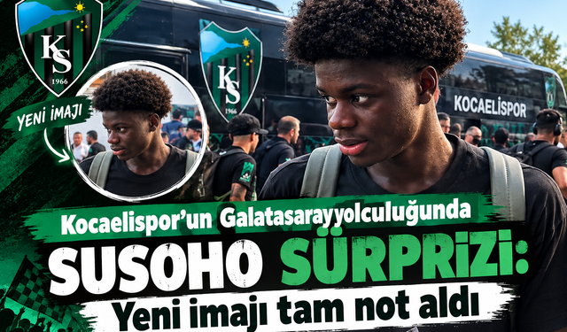 Kocaelispor'un Galatasaray yolculuğunda Susoho sürprizi: Yeni imajı tam not aldı