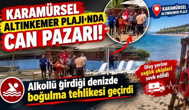 Karamürsel Altınkemer Plajı'nda can pazarı: Alkollü girdiği denizde boğulma tehlikesi geçirdi
