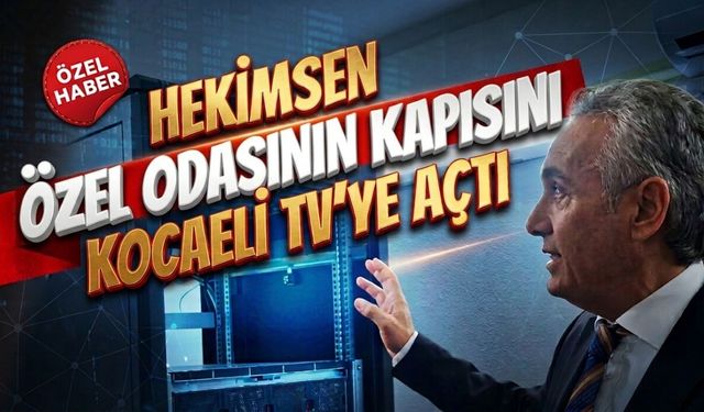 Hekimsen Genel Başkanı Adil Kurban Özel Odasının Kapısını Kocaeli TV’ye Açtı