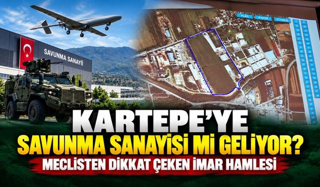 Kartepe’ye Savunma Sanayisi mi Geliyor? Meclisten Dikkat Çeken İmar Hamlesi