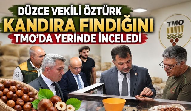Düzce Vekili Öztürk Kandıra Fındığını TMO’da Yerinde İnceledi
